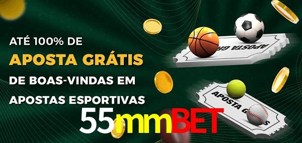 55mmbet Ate 100% de Aposta Gratis
